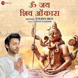 Om Jai Shiv Omkara by Stebin Ben - Stebin Ben, Amjad Nadeem