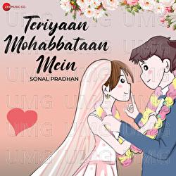 Teriyaan Mohabbataan Mein - Sonal Pradhan