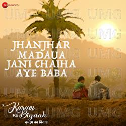 Jhanjhar Madaua Jani Chaiha Aye Baba - Deepika C Samant, Bhanu Singh