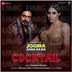 Cocktail - Nakash Aziz, Nikhita Gandhi, Tanishk Bagchi