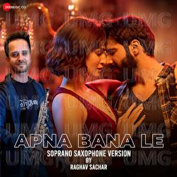 Apna Bana Le - Raghav Sachar