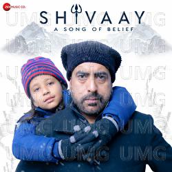 Shivaay - A Song of Belief - Sahil Jonas, Ankit Chauhan
