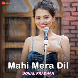 Mahi Mera Dil - Sonal Pradhan