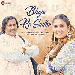 Bhajo Re Sadho - Samarjeet Randhava, Mukhtiyar Ali, Rishit Chauhan