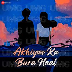 Akhiyon Ka Bura Haal - Aishwarya Pandit, Raees, Zain - Sam