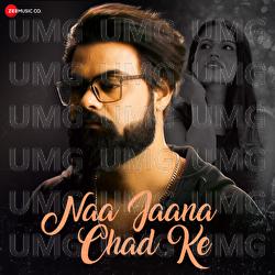 Naa Jaana Chad Ke