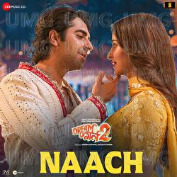 Naach - Nakash Aziz, Tanishk Bagchi