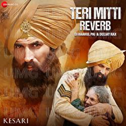 Teri Mitti Reverb By DJ Raahul Pai & Deejay Rax - B Praak, Arko