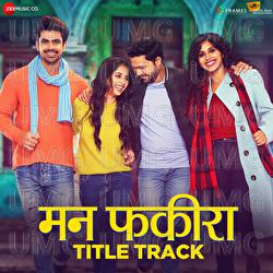 Mann Fakiraa - Title Track - Siddharth Mahadevan, Yashita Sharma, Soumil and Siddharth