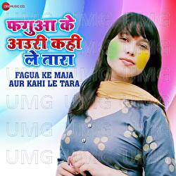 Fagua Ke Maja Aur Kahi Le Tara - Raj Ghazipuri, Khushbu Tiwari