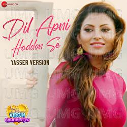 Dil Apni Haddon Se - Yasser Desai, Chirrantan Bhatt