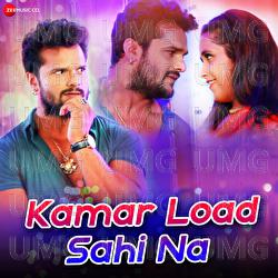 Kamar Load Sahi Na - Khesari Lal Yadav, Arya Sharma