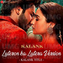 Luteron Ka Lutera Version - Kalank Title - Arijit Singh, Pritam