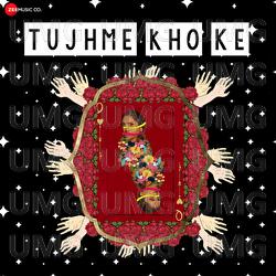 Tujhme Kho Ke - Maneesh Singh, Tejas Mahure, Anushka Earan