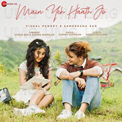 Main Yeh Haath Jo - Stebin Ben, Samira Koppikar