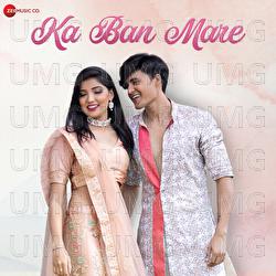 Ka Ban Mare - Rishiraj Pandey, Shweta Mahima Das