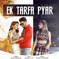 Ek Tarfa Pyar - Srishti  Bhandari, Sanjeev - Ajay