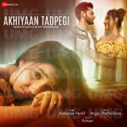 Akhiyaan Tadpegi - Aishwarya Pandit, Anjjan Bhattacharya, Kumaar