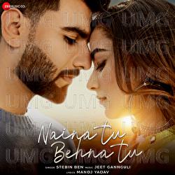 Naina Tu Behna Tu - Stebin Ben, Jeet Gannguli