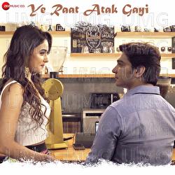 Ye Raat Atak Gayi - Gaurav Bhatt