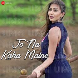 Jo Na Kaha Maine - Naash94, Aamir Shaikh, Robica Chaudhuri