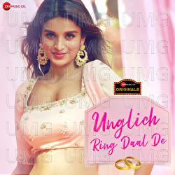 Unglich Ring Daal De - Jyotica Tangri, Chirrantan Bhatt