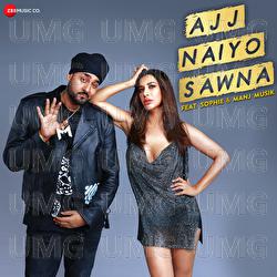 Ajj Naiyo Sawna - Manj Musik, Sophie Choudry