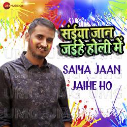 Saiya Jaan Jaihe Ho (Saiya Jaan Jaihe Holi Me)