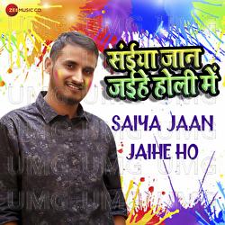 Saiya Jaan Jaihe Ho (Saiya Jaan Jaihe Holi Me) - Anand Diwedi, Ashish Verma