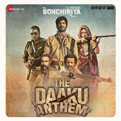 The Daaku Anthem (Sonchiriya) - Abhishek Nailwal, Ketan Sodha