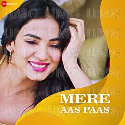 Mere Aas Paas - Yasser Desai, Jyotica Tangri, Arghya