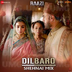 Dilbaro Shehnai Mix (Raazi) - Shankar-Ehsaan-Loy, Yasser Desai, Asees Kaur