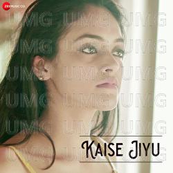 Kaise Jiyu - Devesh Singh, Maneesh, Tejas