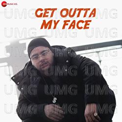 Get Outta My Face - Puneet Kohli, Thee Emenjay