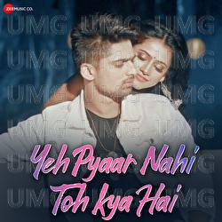Yeh Pyaar Nahi Toh Kya Hai - Yasser Desai, Vinay Tiwari, Rashmi Virag