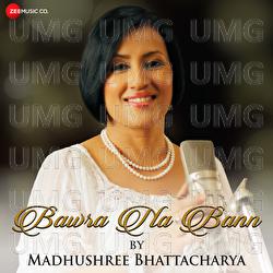 Bawra Na Bann - Madhushree Bhattacharya, Robby Badal