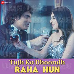 Tujh Ko Dhoondh Raha Hun - Anthony Rohit Manjrekar, Rahul Batra, Navi Kaur