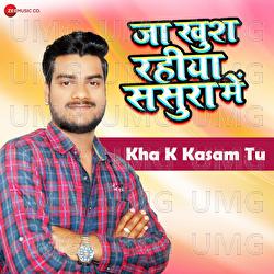 Kha K Kasam Tu - Ashish Verma, Akshay Yadav