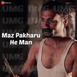 Maz Pakharu He Man - Aaditya Barve, Anurag Godbole