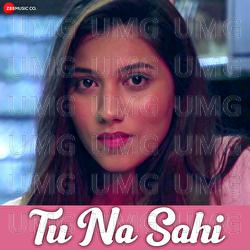 Tu Na Sahi - Shakti Vishwakarma, Shubham Dubey