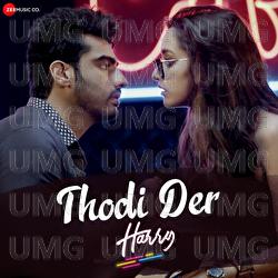 Tu Thodi Der Aur Theherja - Farhan Saeed, Harry Arora, Kumaar