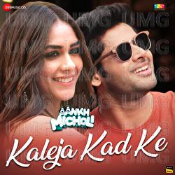 Kaleja Kad Ke - Sachin-Jigar, Darshan Raval, Asees Kaur