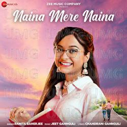 Naina Mere Naina - Ranita Banerjee, Jeet Gannguli