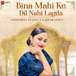 Bina Mahi Ke Dil Nahi Lagda - Aishwarya Pandit, Kausar Jamot