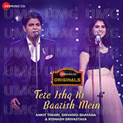 Tere Ishq Ki Baarish Mein - Ankit Tiwari, Shivangi Bhayana, Rishabh Srivastava