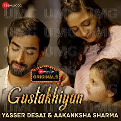 Gustakhiyan - Yasser Desai, Aakanksha Sharma, Sabir Sultan Khan