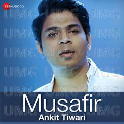 Musafir - Ankit Tiwari, Kabir- Athar