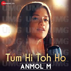 Tum Hi Toh Ho - Anmol M, Anu Malik