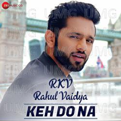 Keh Do Na - Rahul Vaidya RKV