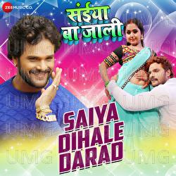 Saiya Dihale Darad (Saiya Ba Jaali) - Ashish Verma, Khesari Lal Yadav